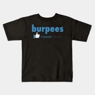 Burpees No One Liked This - Gym Workout Fitness Kids T-Shirt